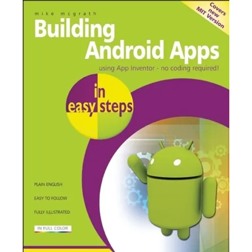 Building Android Apps in Easy Steps: Using App Inventor
