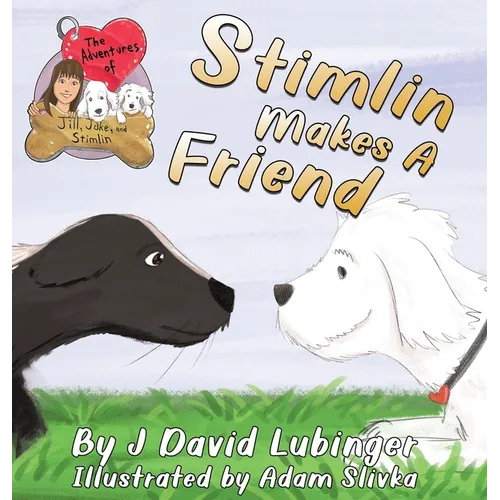 The Adventures of Jill, Jake, and Stimlin: Stimlin Makes A Friend - Hardcover
