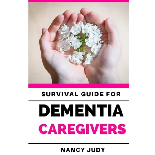 Survival Guide for Dementia Caregivers: caring for a loved one with dementia, dementia care givers guide, Gift for Alzheimer's and dementia caregivers