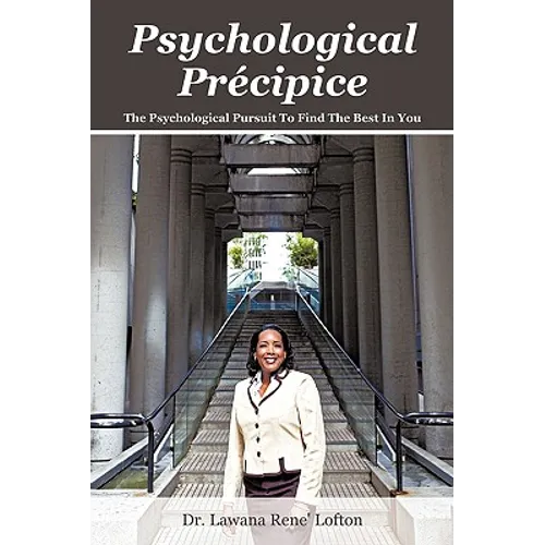 Psychological Précipice: The Psychological Pursuit To Find The Best In You