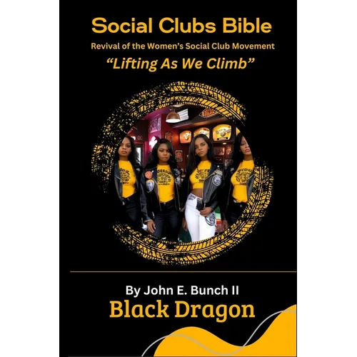 Social Clubs Bible: Revival of the Women's Social Clubs Movement Lifting As We Climb