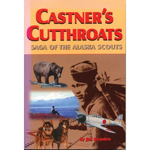 Castner's Cutthroats: Saga of the Alaska Scouts