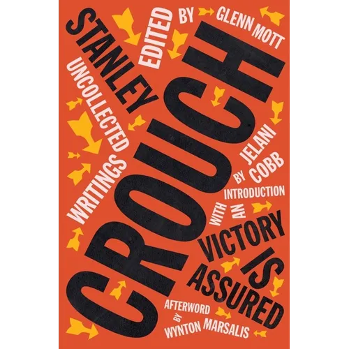 Victory Is Assured: Uncollected Writings of Stanley Crouch