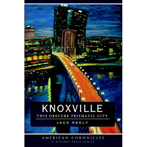 Knoxville: This Obscure Prismatic City