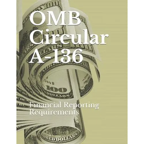 OMB Circular A-136: Financial Reporting Requirements