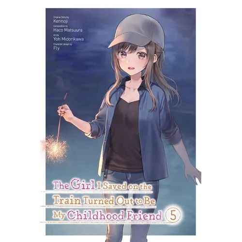The Girl I Saved on the Train Turned Out to Be My Childhood Friend, Vol. 5 (Manga)