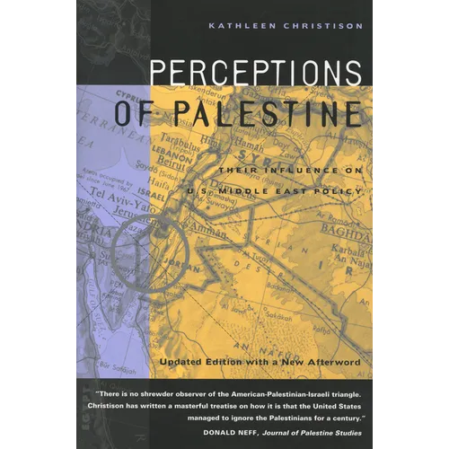 Perceptions of Palestine: Their Influence on U.S. Middle East Policy