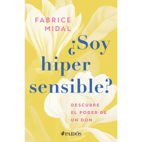 ¿Soy Hipersensible?: Descubre El Poder de Un Don / Am I Hypersensitive?: Descubre El Poder de Un Don