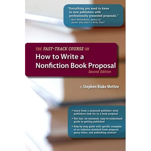 The Fast-Track Course on How to Write a Nonfiction Book Proposal, 2nd Edition