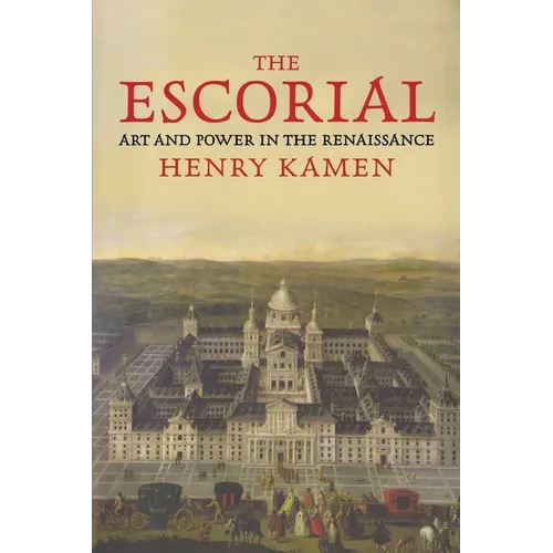The Escorial: Art and Power in the Renaissance
