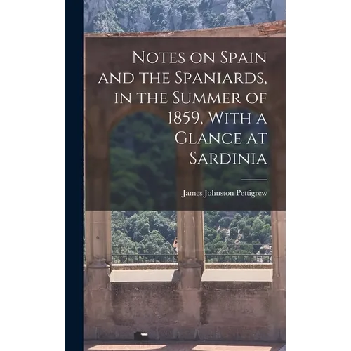 Notes on Spain and the Spaniards, in the Summer of 1859, With a Glance at Sardinia