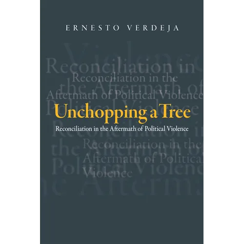 Unchopping a Tree: Reconciliation in the Aftermath of Political Violence