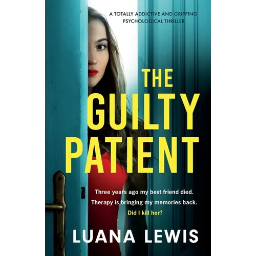 The Guilty Patient: A totally addictive and gripping psychological thriller