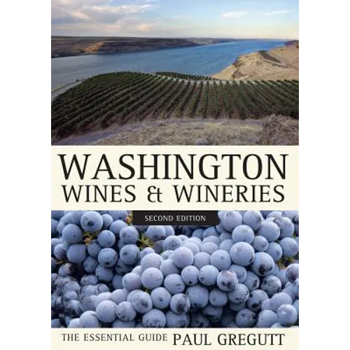 Washington Wines and Wineries: The Essential Guide