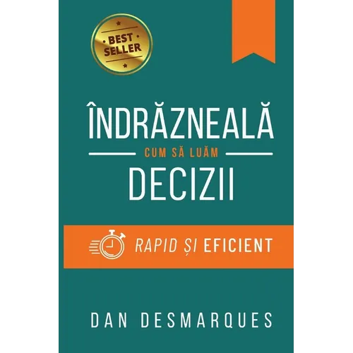 Audacity / Îndrăzneală: How to Make Decisions Quickly and Efficiently / Cum să Luăm Decizii Rapid și Eficient