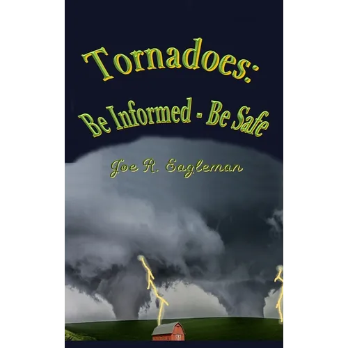 Tornadoes: Be Informed - Be Safe