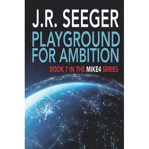 Playground for Ambition: Book 7 in the MIKE4 Series