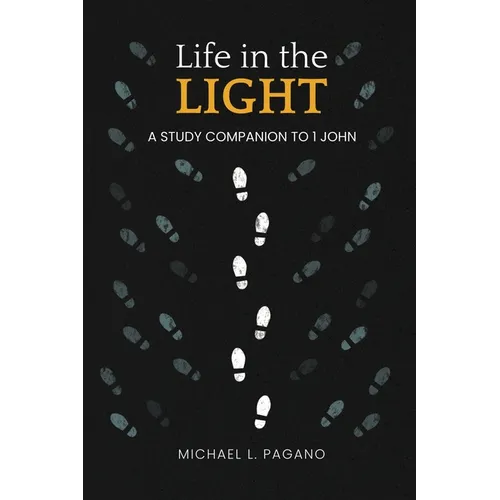 Life in the Light: A Study Companion to 1 John