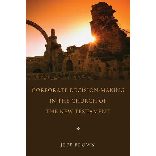 Corporate Decision-Making in the Church of the New Testament