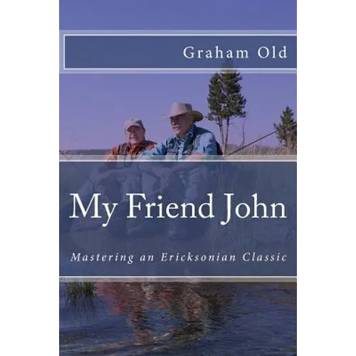My Friend John: Mastering an Ericksonian Classic