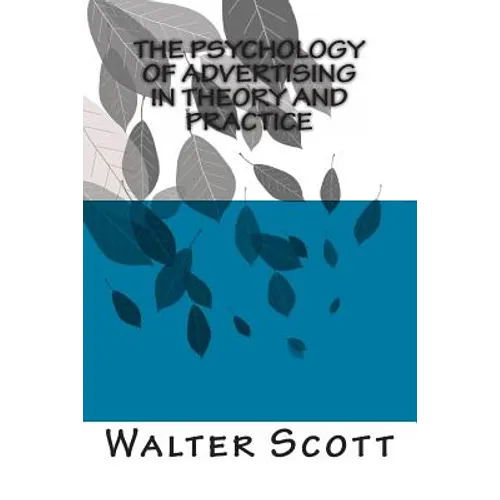 The Psychology of Advertising in Theory And Practice