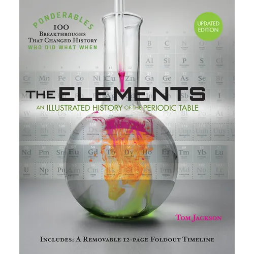 The Elements: An Illustrated History of the Periodic Table (100 Ponderables) Revised and Updated