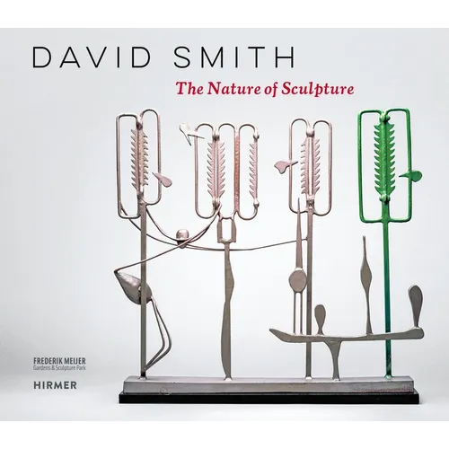 David Smith: The Nature of Sculpture
