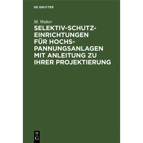 Selektiv-Schutzeinrichtungen Für Hochspannungsanlagen Mit Anleitung Zu Ihrer Projektierung