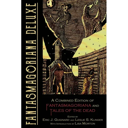 Fantasmagoriana Deluxe: A Combined Edition of Fantasmagoriana and Tales of the Dead