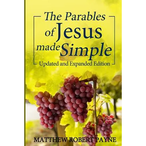 The Parables of Jesus Made Simple: Updated and Expanded Edition