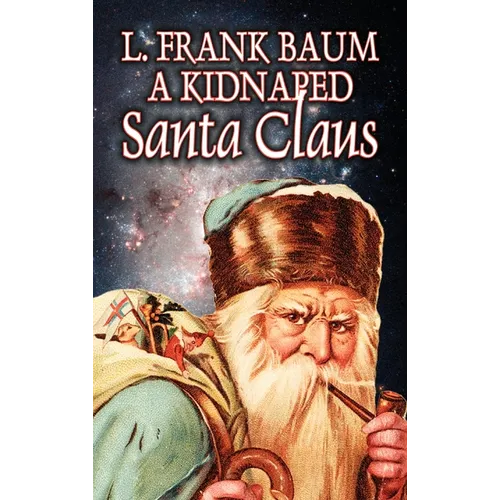 A Kidnapped Santa Claus by L. Frank Baum, Fiction, Fantasy, Fairy Tales, Folk Tales, Legends & Mythology