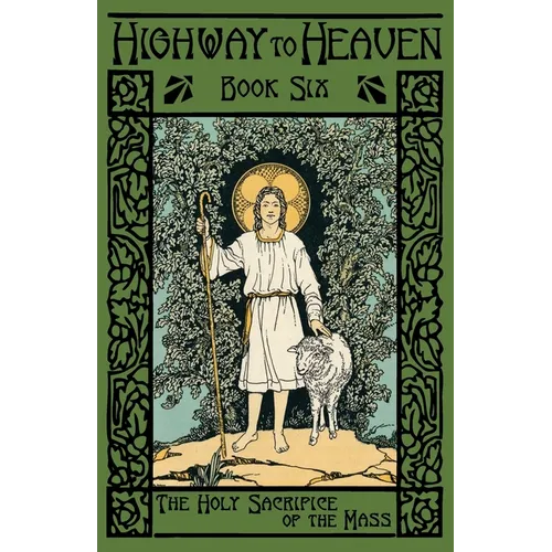 The Holy Sacrifice of the Mass: Highway to Heaven Series