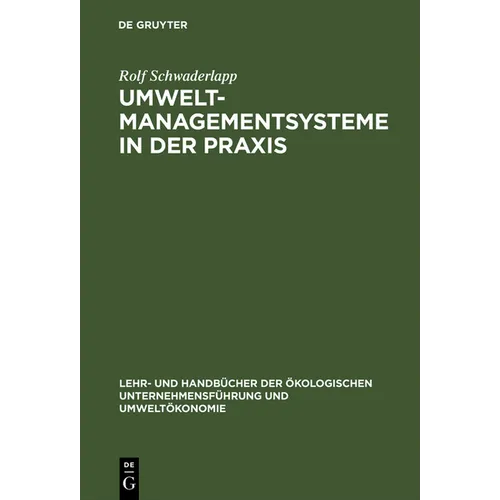 Umweltmanagementsysteme in Der PRAXIS: Qualitative Empirische Untersuchung Über Die Organisatorischen Implikationen Des Öko-Audits