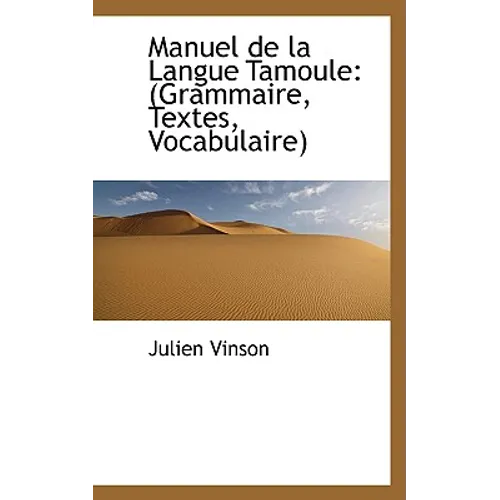 Manuel de la Langue Tamoule: (Grammaire, Textes, Vocabulaire)