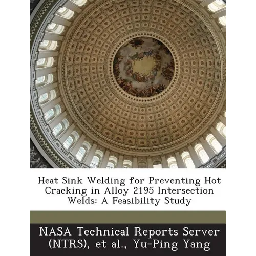 Heat Sink Welding for Preventing Hot Cracking in Alloy 2195 Intersection Welds: A Feasibility Study