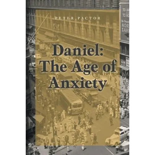 Daniel: The Age of Anxiety