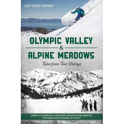 Olympic Valley & Alpine Meadows: Tales from Two Valleys