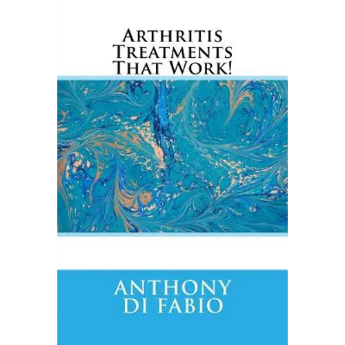 Arthritis Treatments That Work!