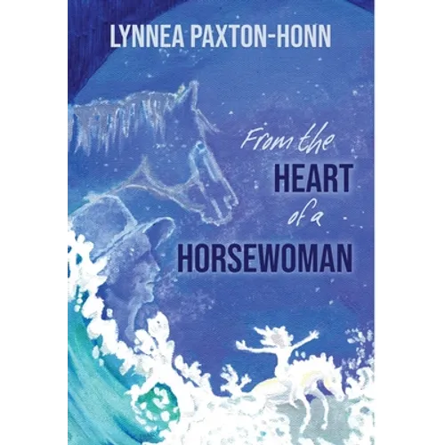 From the Heart of a Horsewoman: Horse--A Bridge Between Spirit and Matter