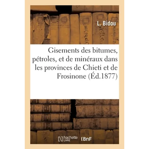 Gisements des bitumes, pétroles, et de minéraux dans les provinces de Chieti: et de Frosinone, et traitement des matières bitumineuses à Letto Manoppe