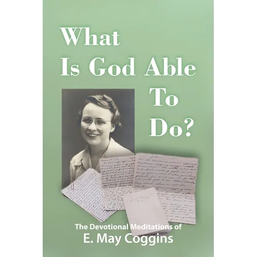 What Is God Able to Do? The Devotional Meditations of E. May Coggins