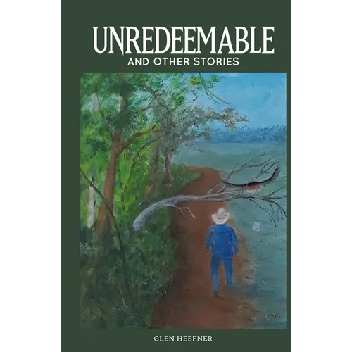 Unredeemable and other stories