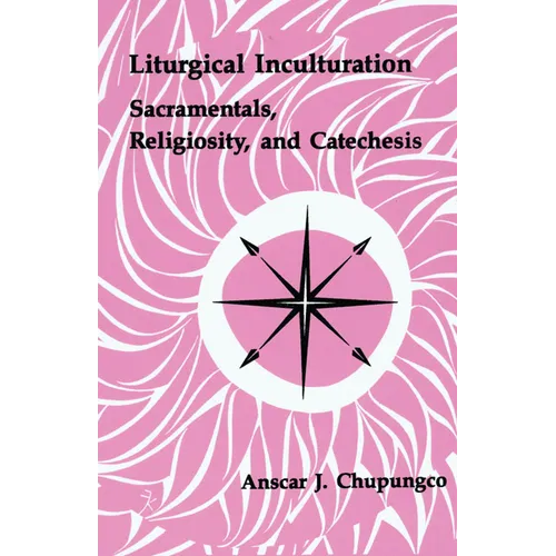 Liturgical Inculturation: Sacramentals, Religiosity, and Catechesis