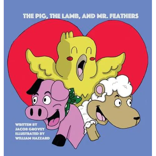 The Pig, The Lamb, and Mr. Feathers