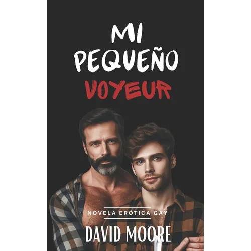Mi pequeño voyeur: Novela Erótica Gay
