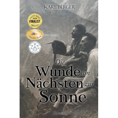 Die Wunde am Nächsten zur Sonne: Roman