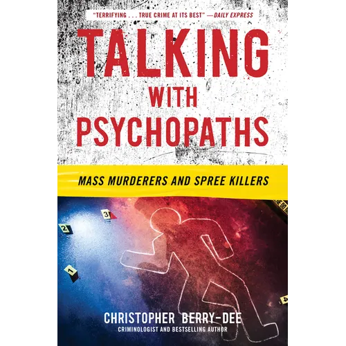 Talking with Psychopaths: Mass Murderers and Spree Killers