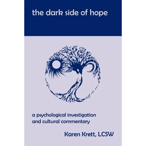 The Dark Side of Hope: A Psychological Investigation and Cultural Commentary