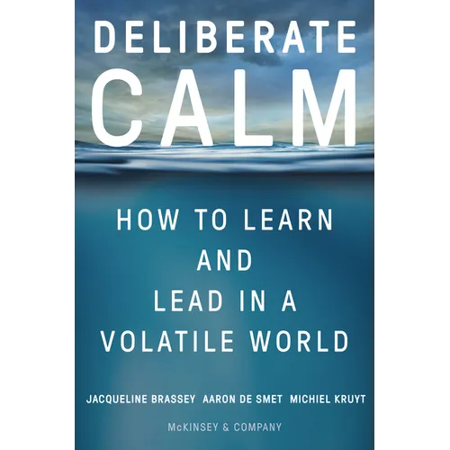 Deliberate Calm: How to Learn and Lead in a Volatile World