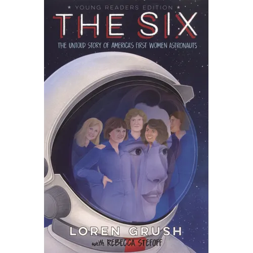 Six: The Untold Story of America's First Women Astronauts